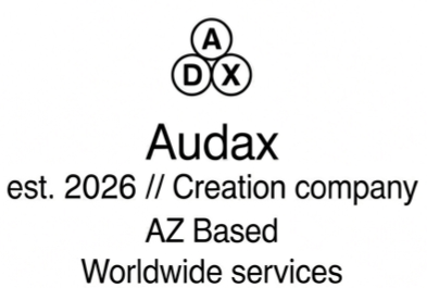 Audax — est. 2026, Creation company, AZ based, worldwide services
